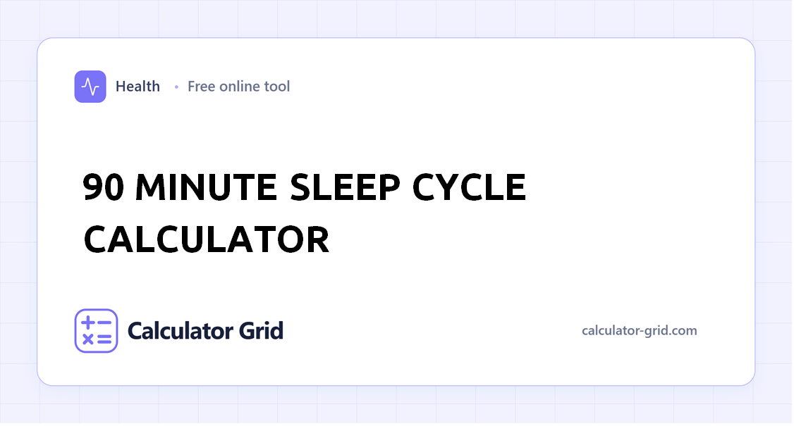90 Minute Sleep Cycle Calculator
