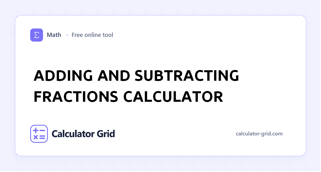 Adding and Subtracting Fractions Calculator