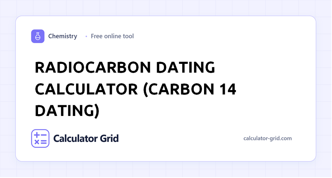 Radiocarbon Dating Calculator (Carbon 14 Dating)
