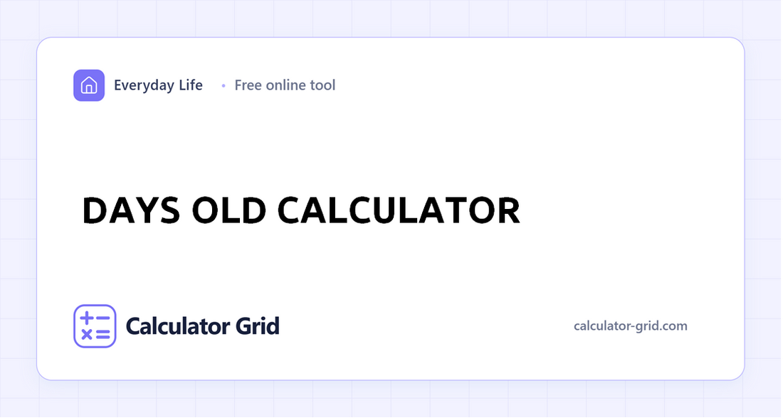 Days Old Calculator