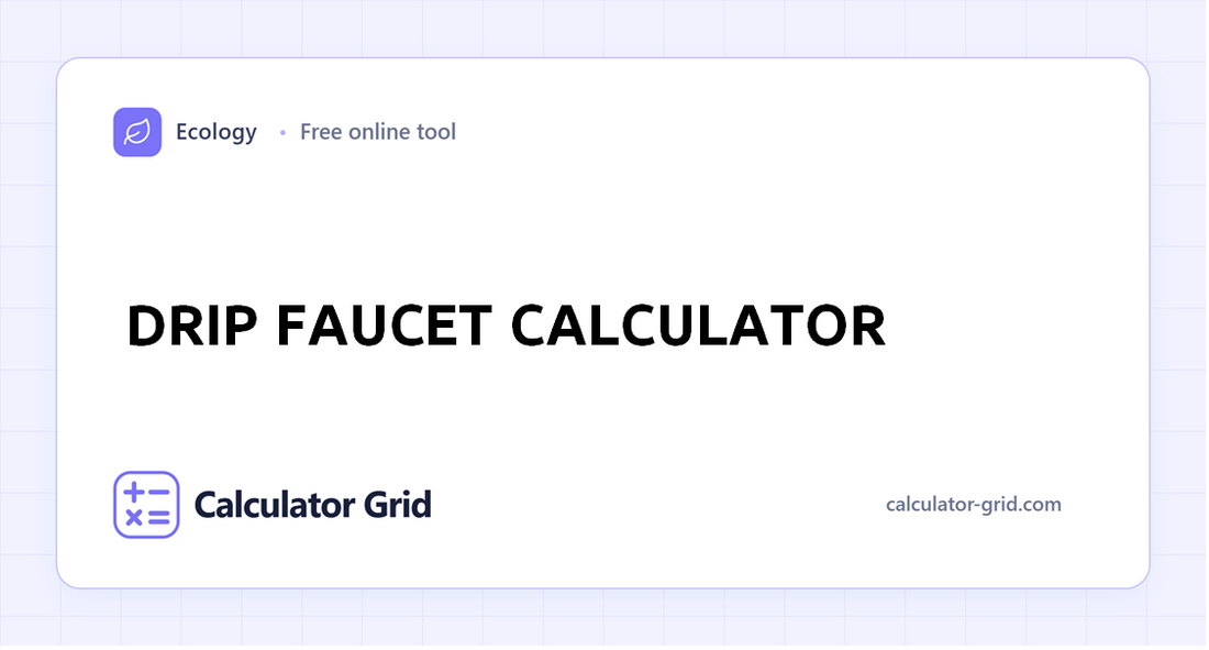 Drip Faucet Calculator