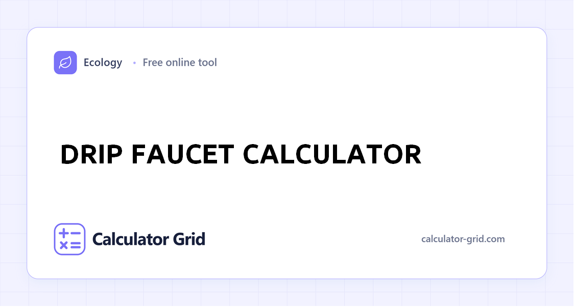 Drip Faucet Calculator