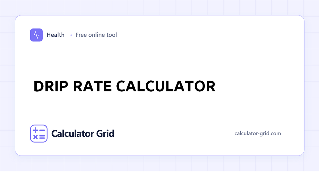 Drip Rate Calculator