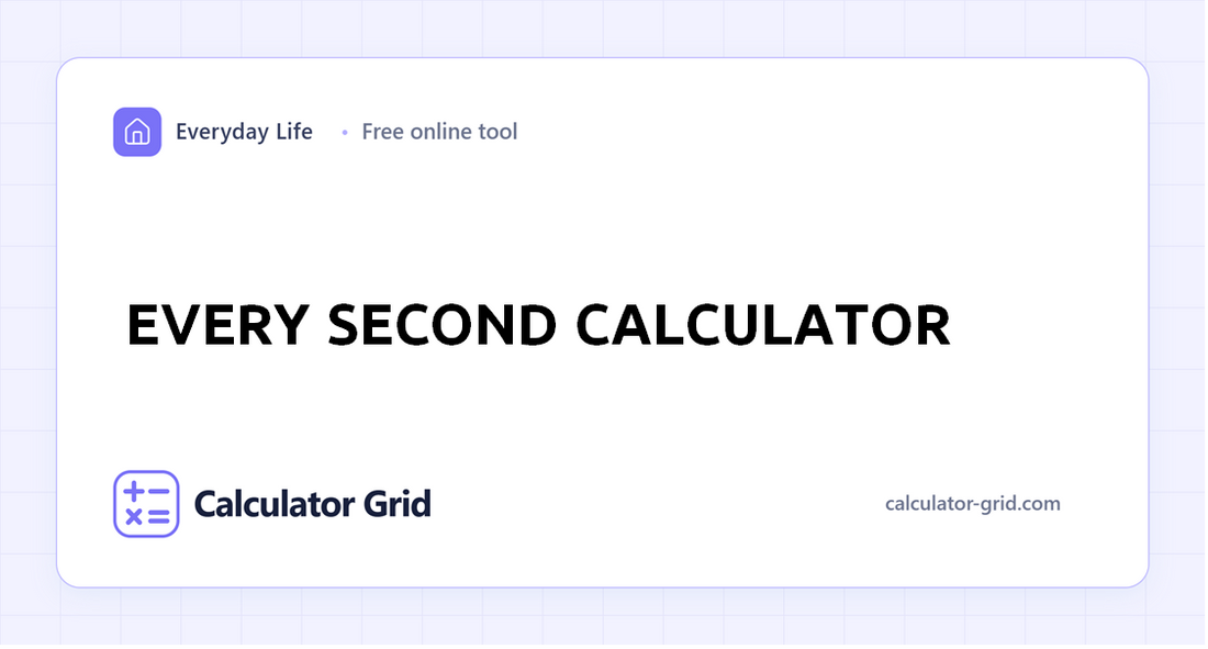 Every Second Calculator