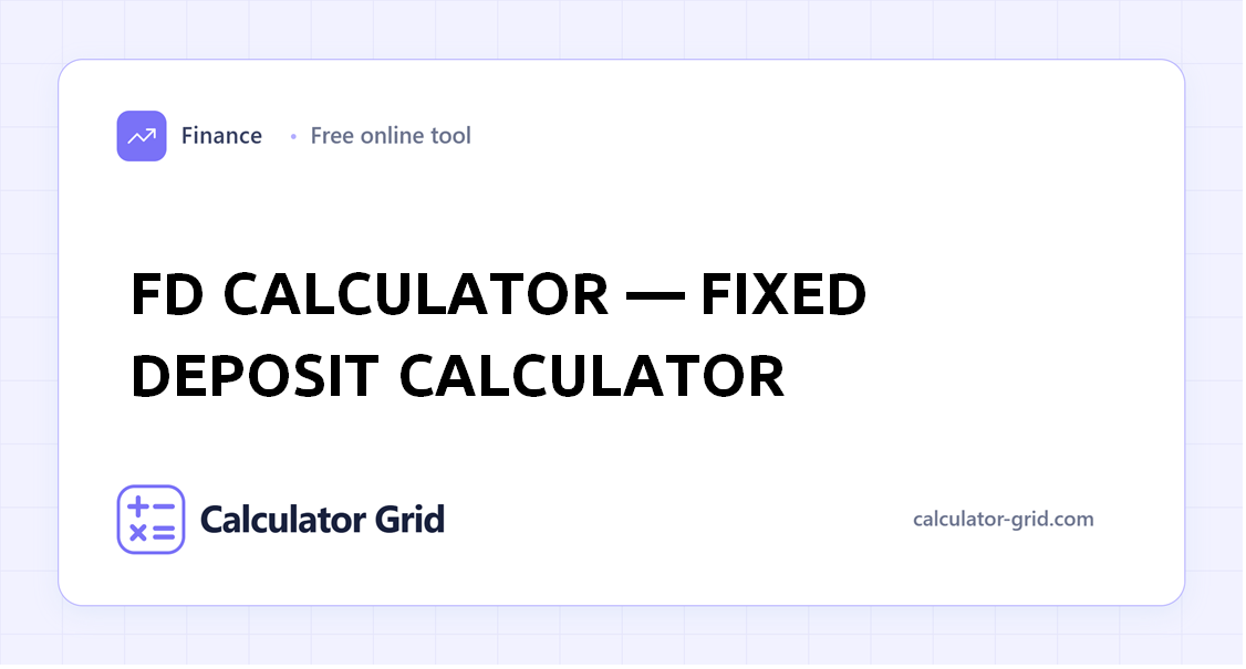 FD Calculator â€” Fixed Deposit Calculator
