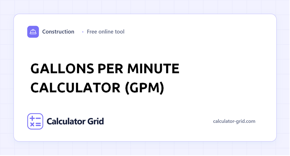 Gallons Per Minute Calculator (GPM)