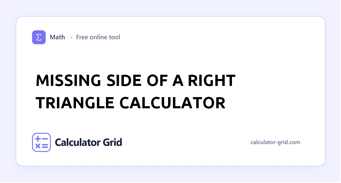 Missing Side of a Right Triangle Calculator