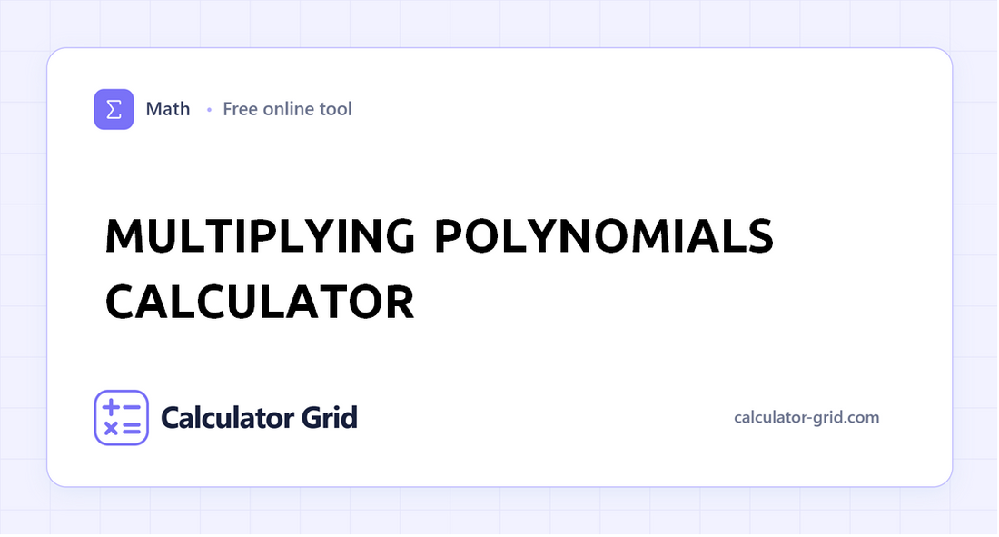 Multiplying Polynomials Calculator