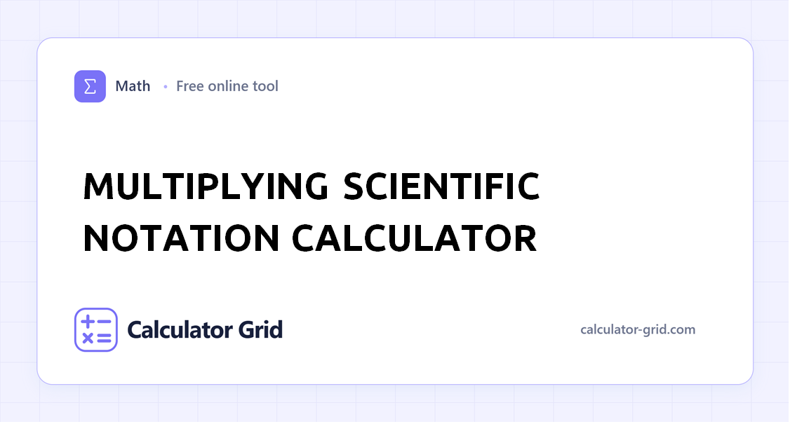 Multiplying Scientific Notation Calculator