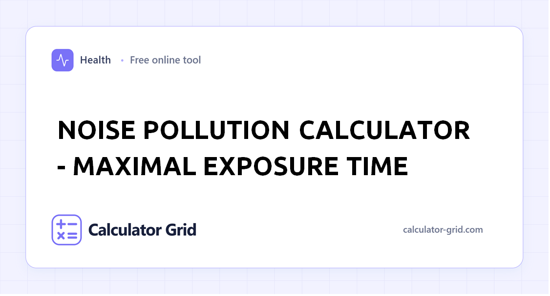 Noise Pollution Calculator - Maximal Exposure Time