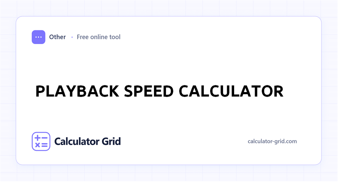 Playback Speed Calculator