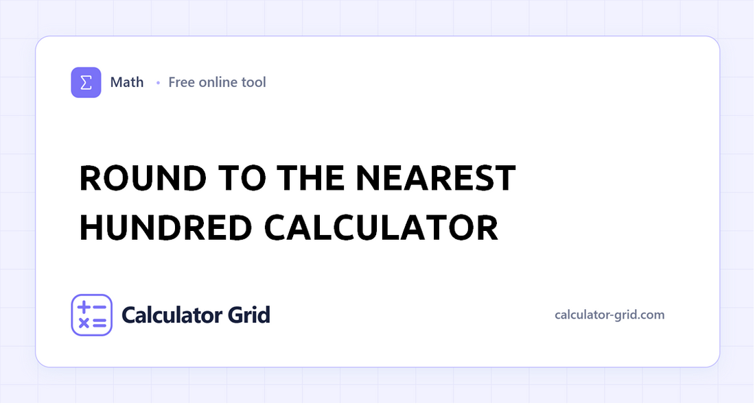 Round to the Nearest Hundred Calculator