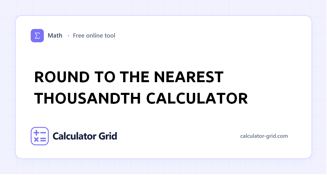 Round to the Nearest Thousandth Calculator
