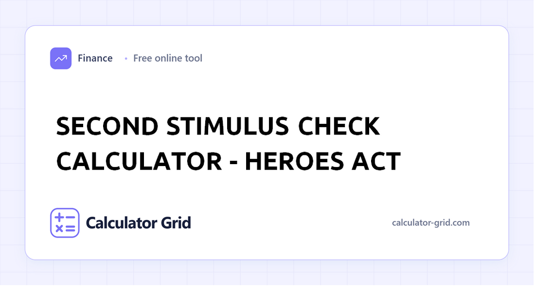 Second Stimulus Check Calculator - HEROES Act