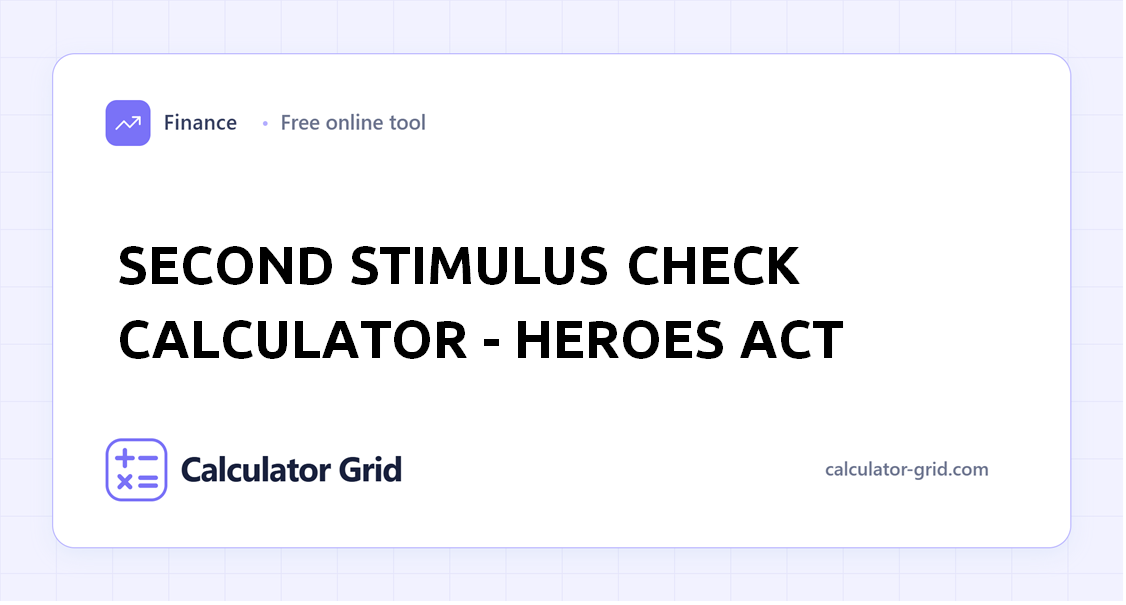 Second Stimulus Check Calculator - HEROES Act