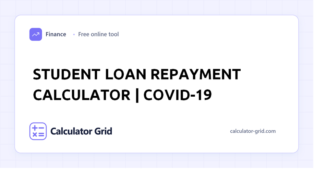 Student Loan Repayment Calculator | COVID-19