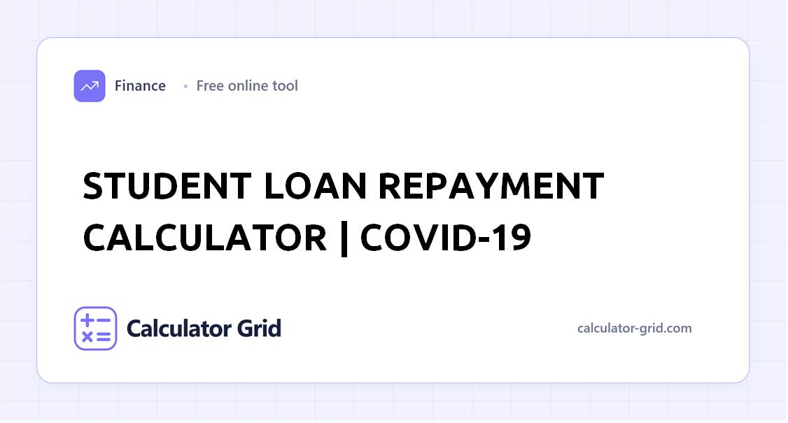 Student Loan Repayment Calculator | COVID-19