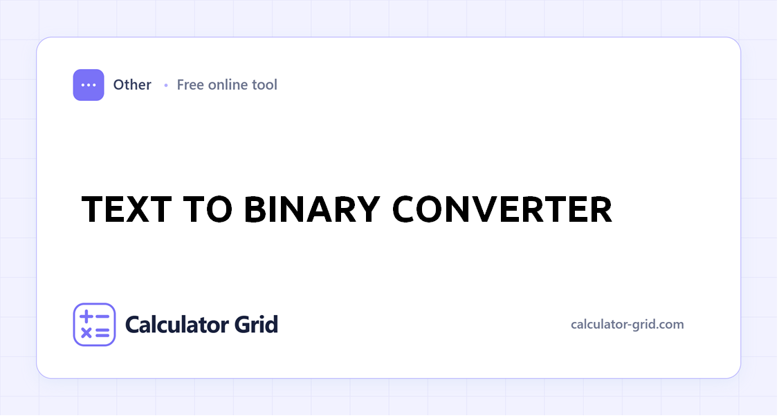 Text to Binary Converter