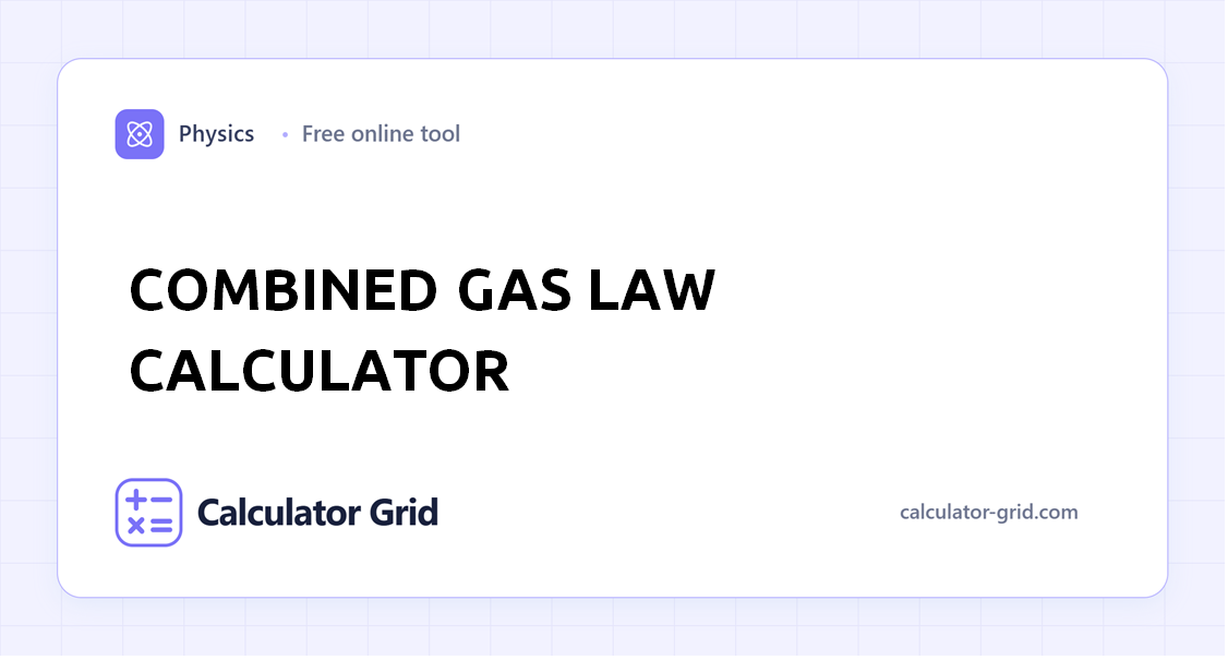 Combined Gas Law Calculator