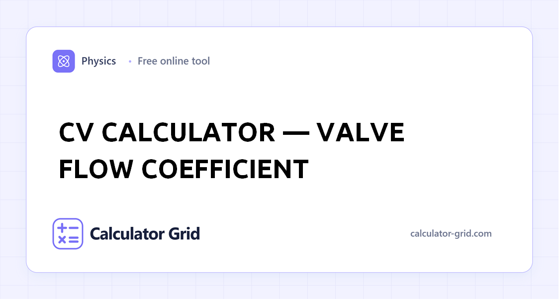 Cv Calculator â€” Valve Flow Coefficient