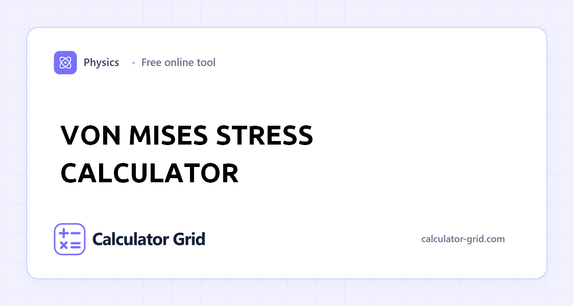 Von Mises Stress Calculator