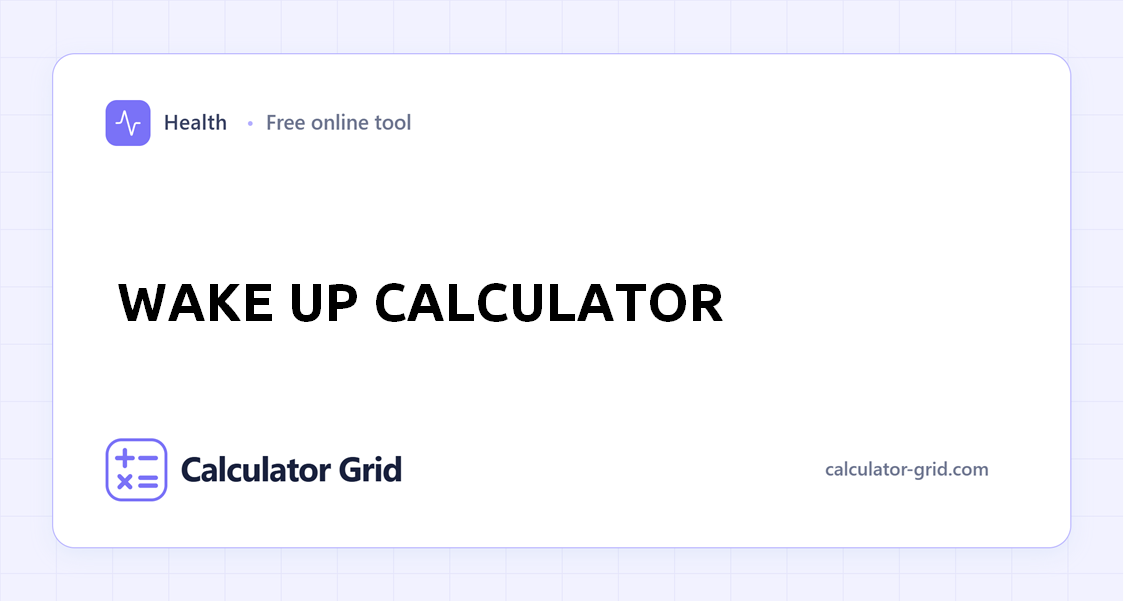 Wake Up Calculator